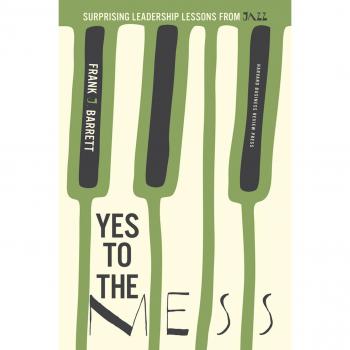 Yes To The Mess: Surprising Leadership Lessons From Jazz (Hardcover)