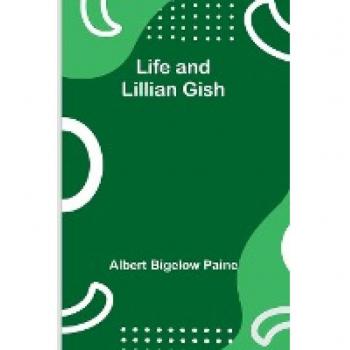 Life and Lillian Gish
