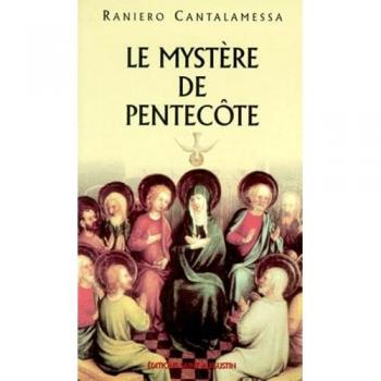 Raniero Cantalamessa Le Mystère De Pentecôte : Ils Furent Tous Remplis D'Esprit Saint