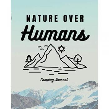 Placate, Trent: Nature Over Humans Camping Journal
