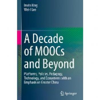 A Decade of MOOCs and Beyond: Platforms, Policies, Pedagogy, Technology, and Ecosystems with an Emphasis on Greater China