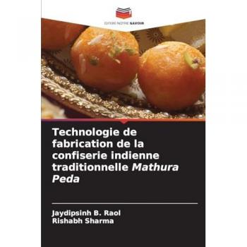 Raol, Jaydipsinh B.: Technologie de fabrication de la confiserie indienne traditionnelle Mathura Peda