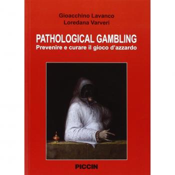 Pathological gambling. Prevenire e curare il gioco d'azzardo