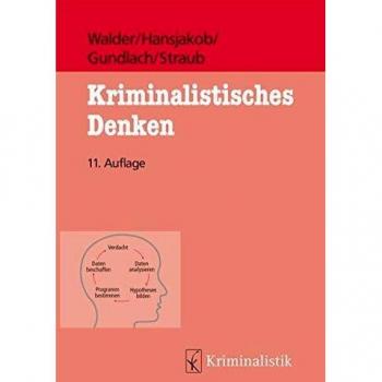 Kriminalistisches Denken (Grundlagen der Kriminalistik, Band 41)