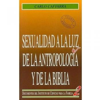 Sexualidad a la luz de la antropologia y de la Biblia