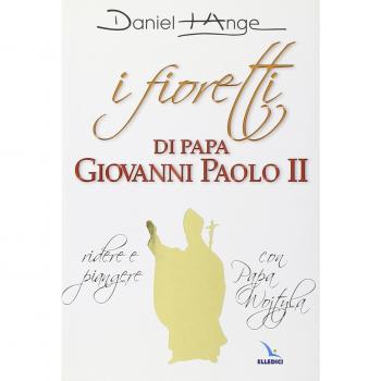 I fioretti di papa Giovanni Paolo II. Ridere e piangere con papa ...