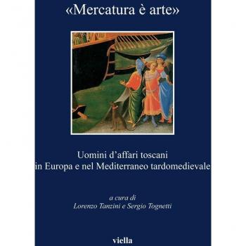 «Mercatura è arte». Uomini d'affari toscani in Europa e nel Mediterraneo tardomedievale