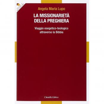 La missionarietà della preghiera. Viaggio esegetico-teologico attraverso la Bibbia