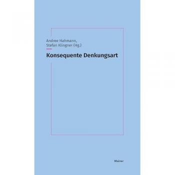 Konsequente Denkungsart: Studien zu einer philosophischen Tugend