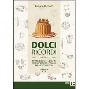 Dolci ricordi. Torte, biscotti, budini dai quaderni delle nonne per i golosi di oggi. Q-Z (Vol. 3)