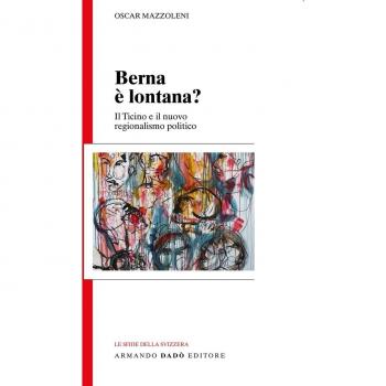 Berna è lontana? Il Ticino e il nuovo regionalismo politico