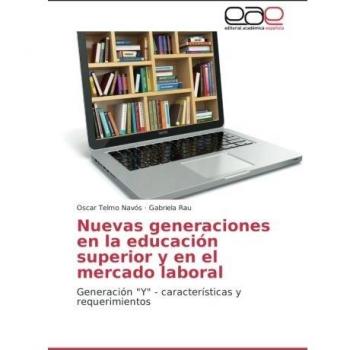 Nuevas generaciones en la educación superior y en el mercado laboral: Generación Y