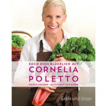 Poletto, Cornelia: Koch dich glücklich mit Cornelia Poletto