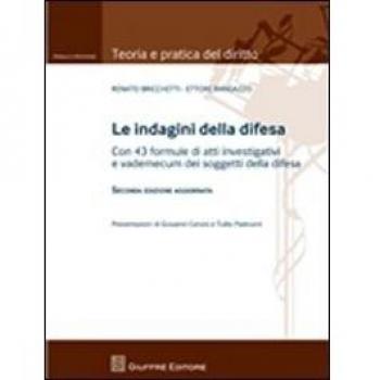 Le indagini della difesa. Con 43 formule di atti investigativi e vademecum dei soggetti della difesa
