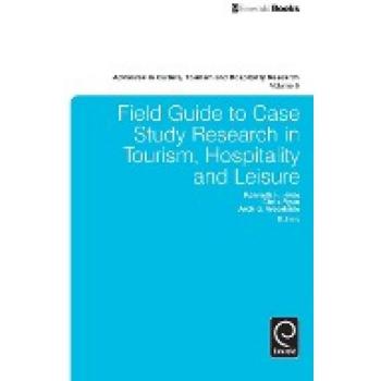 Field Guide to Case Study Research in Tourism, Hospitality and Leisure (Advances in Culture, Tourism and Hospitality Research, 6, Band 6)