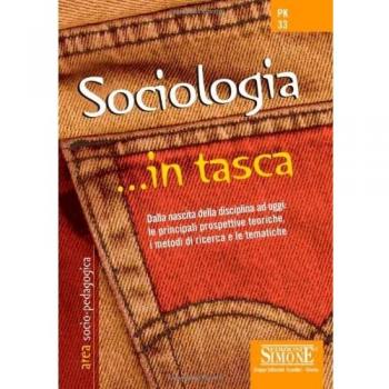 Sociologia. Dalla nascita della disciplina ad oggi: le principali prospettive teoriche, i metodi di ricerca e le tematiche