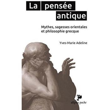 La pensée antique. Mythes, sagesses orientales et philosophie grecque