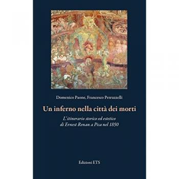 Un inferno nella città dei morti. L'itinerario storico ed estetico di Ernest Renan a Pisa nel 1850