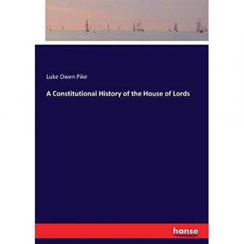 A Constitutional History of the House of Lords