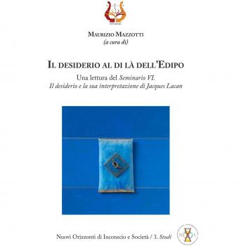 Il desiderio al di là dell’Edipo. Una lettura del «Seminario VI. Il desiderio e la sua interpretazione» di Jacques Lacan