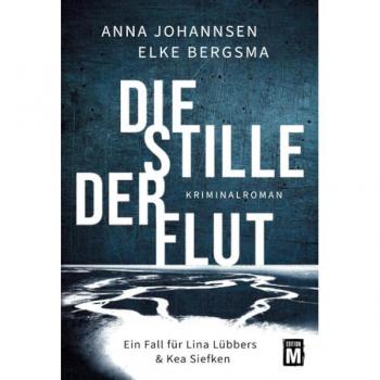 Die Stille der Flut (Ein Fall für Lina Lübbers & Kea Siefken, Band 1)