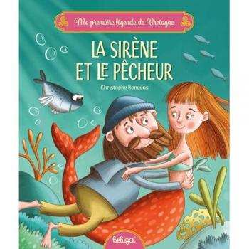 Ma première légende de Bretagne : La sirène et le pêcheur