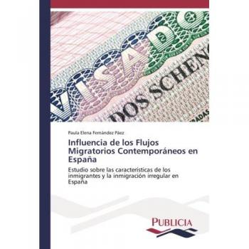 Influencia de los Flujos Migratorios Contemporáneos en España: Estudio sobre las características de los inmigrantes y la inmigración irregular en España