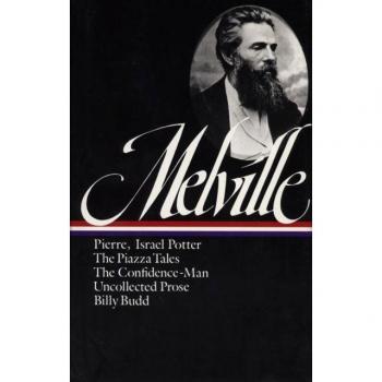 Melville: Pierre, Israel Potter, The Confidence-Man, The Piazza Tale (Library of America)
