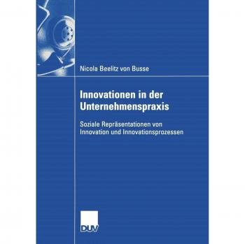 Innovationen in der Unternehmenspraxis: Soziale Repräsentationen von Innovation und Innovationsprozessen