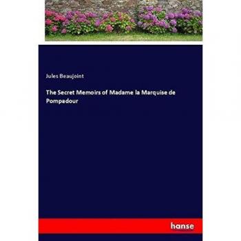 The Secret Memoirs of Madame la Marquise de Pompadour