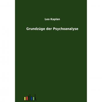Kaplan, Leo: Grundzüge der Psychoanalyse