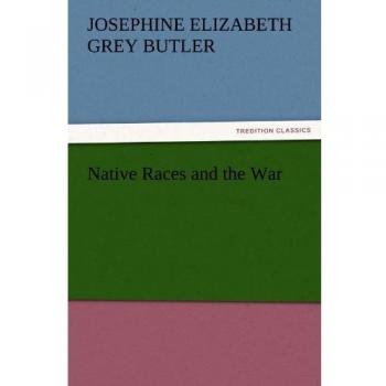 Native Races and the War (TREDITION CLASSICS)