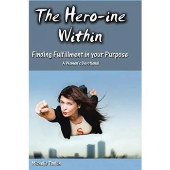 The Hero-ine Within, Finding Fulfillment in your Purpose: A Women's Devotional