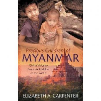 Precious Children of Myanmar: Giving Voice to Destitute Children of the World