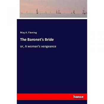 The Baronet's Bride: or, A woman's vengeance
