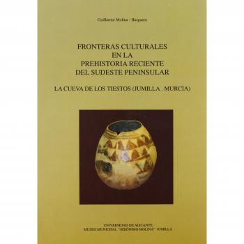 Fronteras culturales en la prehistoria reciente del sudeste peninsular: La cueva de Los Tiestos