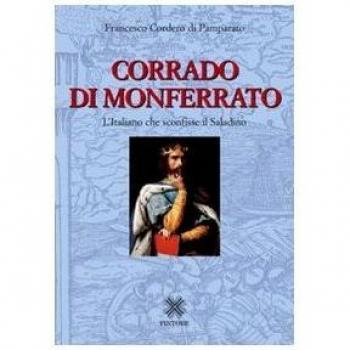 Corrado di Monferrato. L'italiano che sconfisse il Saladino