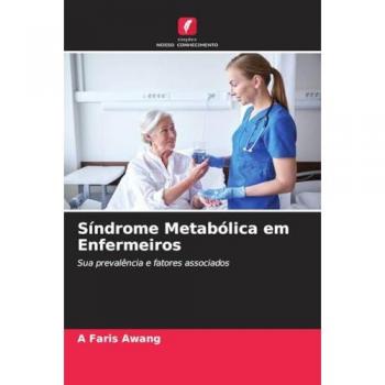 Síndrome Metabólica em Enfermeiros: Sua prevalência e fatores associados