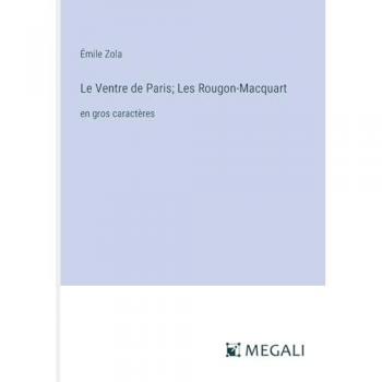 Le Ventre de Paris; Les Rougon-Macquart: en gros caractères