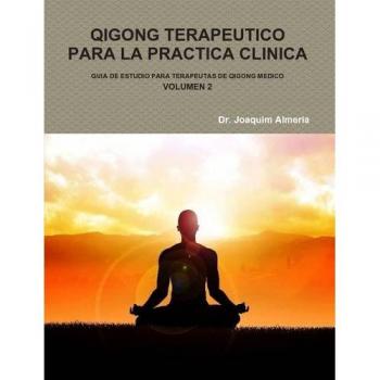 QIGONG TERAPEUTICO PARA LA PRACTICA CLINICA VOL.2