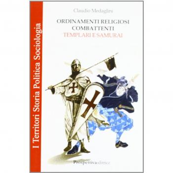 Ordinamenti religiosi combattenti. Templari e Samurai