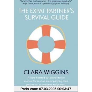 The Expat Partner's Survival Guide: A light-hearted but authoritative manual for anyone accompanying their partner on an overseas assignment.