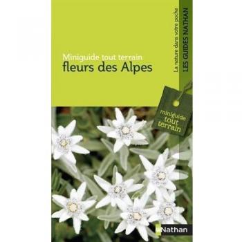 Fleurs des Alpes : Miniguide tout terrain