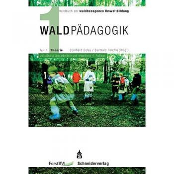 Waldpädagogik.: Handbuch der waldbezogenen Umweltbildung. Teil 1: Theorie