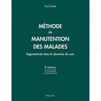 methode de manutention des malades: ERGOMOTRICITE DANS LE DOMAINE DU SOIN 9E ED.