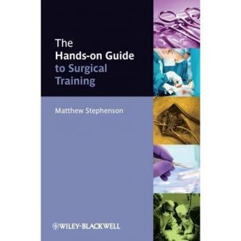 The Hands-on Guide to Surgical Training