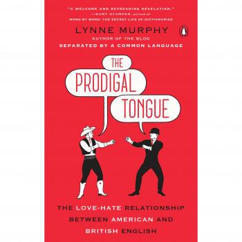 Lynne Murphy The Prodigal Tongue: The Love-Hate Relationship Between American And British English