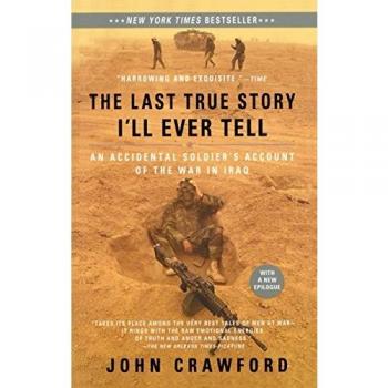The Last True Story I'll Ever Tell: An Accidental Soldier's Account of the War in Iraq