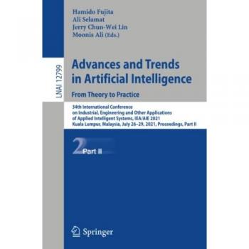 Advances and Trends in Artificial Intelligence. From Theory to Practice