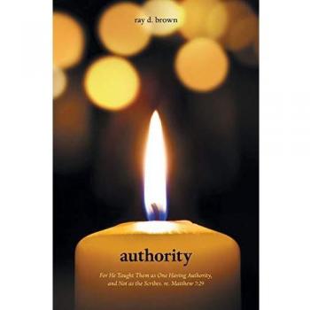 Authority: For He Taught Them as One Having Authority, and Not as the Scribes. Re. Matthew 7:29